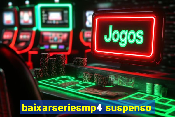 baixarseriesmp4 suspenso